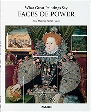 What Great Paintings Say: Faces of Power by Rainer Hagen, Rose-Marie Hagen