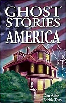 Ghost Stories of America by Dan Asfar, Edrick Thay