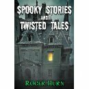 Spooky Stories and Twisted Tales by Roger Hurn