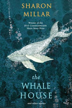 The Whale House and Other Stories by Sharon Millar