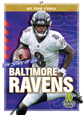 The Story of the Baltimore Ravens by Diane Bailey