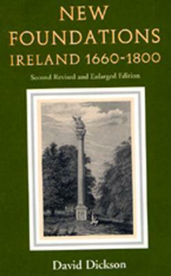 New Foundations (Revised Edition): Ireland 1660-1800 by David Dickson