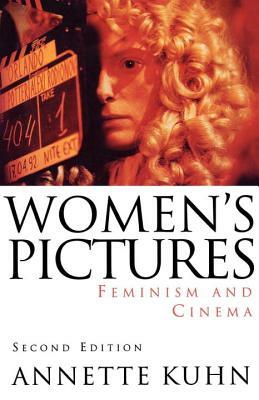 Women's Pictures: Feminism & Cinema by Annette Kuhn