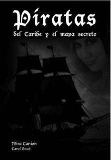 Piratas del Caribe y el Mapa Secreto by Carol Gaab, Mira Canion