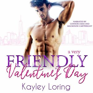 A Very Friendly Valentine's Day by Kayley Loring