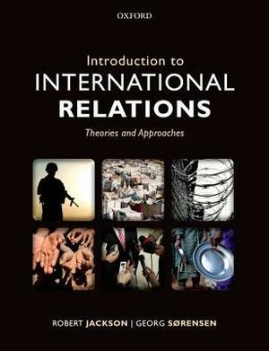 Introduction to International Relations: Theories and Approaches by Robert H. Jackson