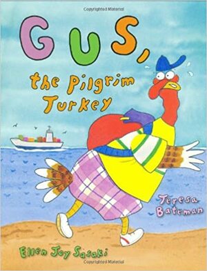 Gus, the Pilgrim Turkey by Teresa Bateman