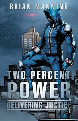 Two Percent Power: Delivering Justice by Brian Manning