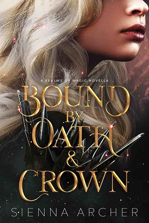 Bound by Oath & Crown by Sienna Archer