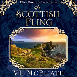 A Scottish Fling: An Eliza Thomson Investigates Murder Mystery by VL McBeath