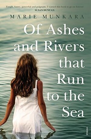 Of Ashes and Rivers that Run to the Sea by Marie Munkara