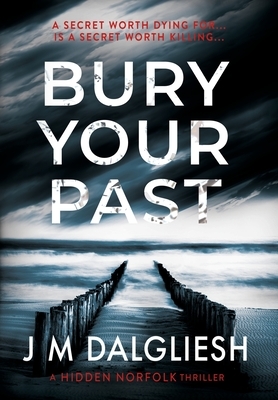 Bury Your Past by J.M. Dalgliesh