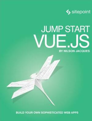 Jump Start Vue.Js by Nilson Jacques