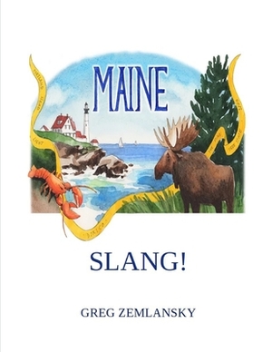 Maine Slang! by Greg Zemlansky