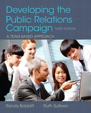 Developing the Public Relations Campaign by Randy Bobbitt, Ruth Sullivan