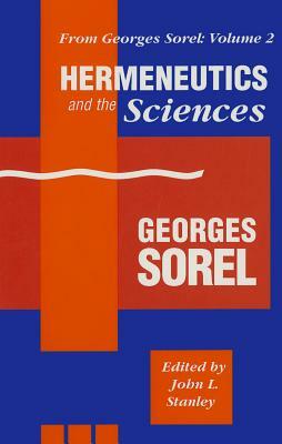 From Georges Sorel: Hermeneutics and the Sciences by John L. Stanley