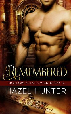 Remembered (Book Five of the Hollow City Coven Series): A Witch and Warlock Romance Novel by Hazel Hunter