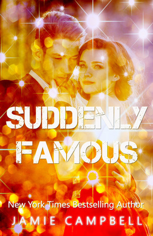 Suddenly Famous (Suddenly #1) by Jamie Campbell