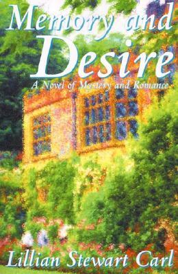 Memory and Desire: A Novel of Mystery and Romance by Lillian Stewart Carl