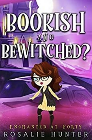 Bookish and Bewitched? by Rosalie Hunter