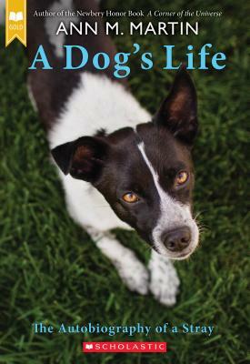 A Dog's Life: The Autobiography of a Stray (Scholastic Gold) by Ann M. Martin