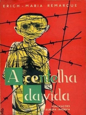 A Centelha da Vida by José Saramago, Erich Maria Remarque