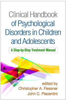 Clinical Handbook of Psychological Disorders in Children and Adolescents: A Step-By-Step Treatment Manual by 