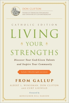 Living Your Strengths - Catholic Edition (2nd Edition): Discover Your God-Given Talents and Inspire Your Community by Don Clifton, Curt Liesveld, Albert L. Winseman