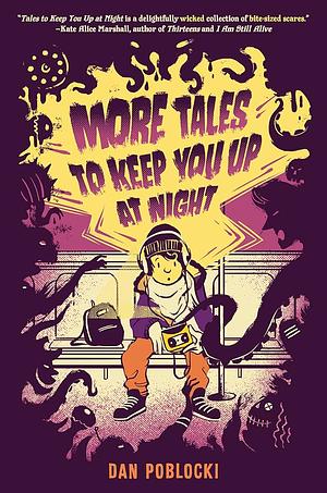 More Tales to Keep You Up at Night by Dan Poblocki