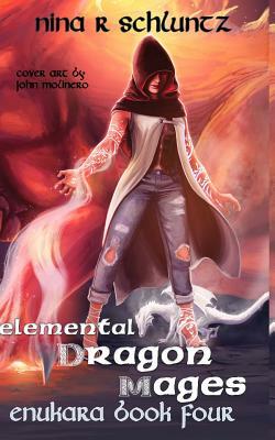 Elemental Dragon Mages: Enukara Book Four by Nina R. Schluntz