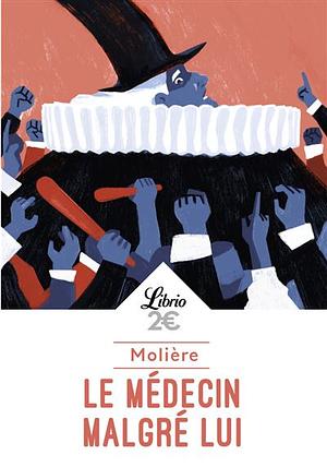 Le médecin malgré lui by Molière