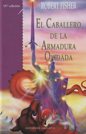 El Caballero De La Armadura Oxidada by Robert Fisher, Kelly Fisher