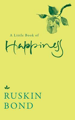 A Little Book of Happiness by Ruskin Bond