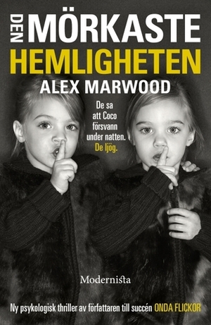 Den mörkaste hemligheten by Alex Marwood, Carla Wiberg