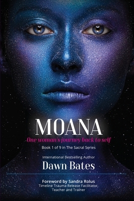 Moana: The Story of One Woman's Journey Back to Self by Dawn Bates