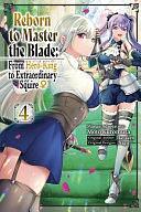 Reborn to Master the Blade: From Hero-King to Extraordinary Squire?, Vol. 4 (Manga): Volume 4 by Carly Smith