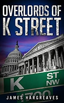 Overlords of K Street by James Hargreaves