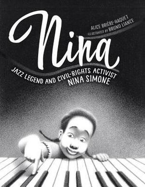 Nina: Jazz Legend and Civil-Rights Activist Nina Simone by Alice Brière-Haquet, Bruno Liance