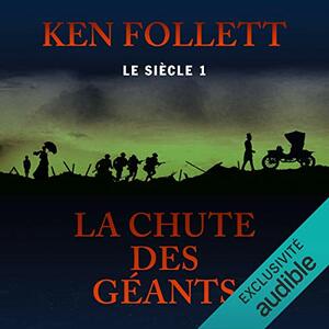 La Chute Des Géants by Ken Follett