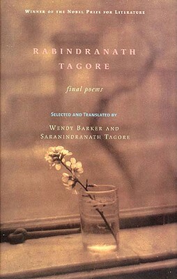 Rabindranath Tagore: Final Poems by Rabindranath Tagore