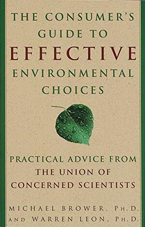 The Consumer's Guide to Effective Environmental Choices: Practical Advice from The Union of Concerned Scientists by Michael Brower