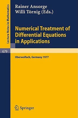 Numerical Treatment of Differential Equations in Applications: Proceedings, Oberwolfach, Germany, December 1977 by 