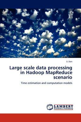 Large Scale Data Processing in Hadoop Mapreduce Scenario by Li Jian