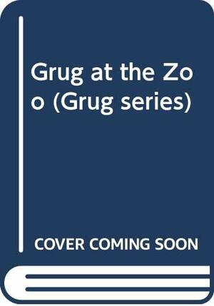 Grug At The Zoo by Ted Prior