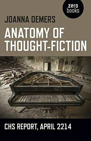 Anatomy of Thought-Fiction: CHS report, April 2214 by Joanna Demers