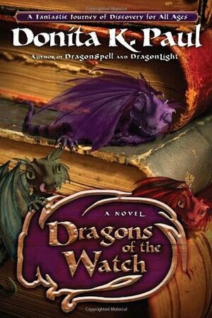 Dragons of the Watch by Donita K. Paul