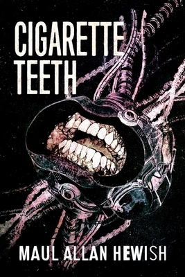 Cigarette Teeth by Maul Allan Hewish