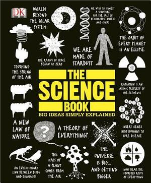 The Science Book: Big Ideas Simply Explained by D.K. Publishing