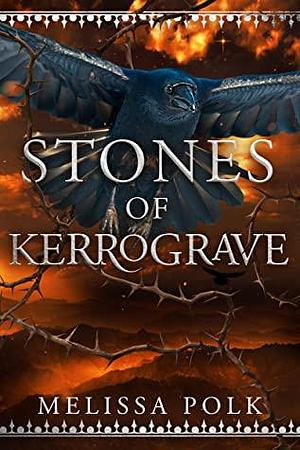 Stones of Kerrograve by Melissa Polk