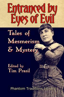 Entranced by Eyes of Evil: Tales of Mesmerism and Mystery by Louisa May Alcott, Ambrose Bierce, Arthur Conan Doyle